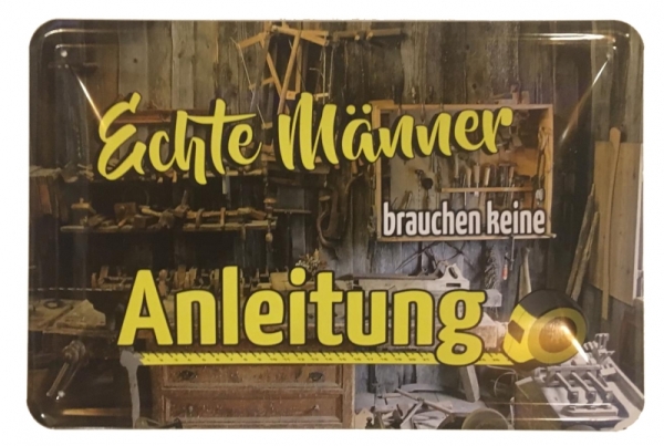 Blechschild - Echte Männer brauchen keine Anleitung - BS109