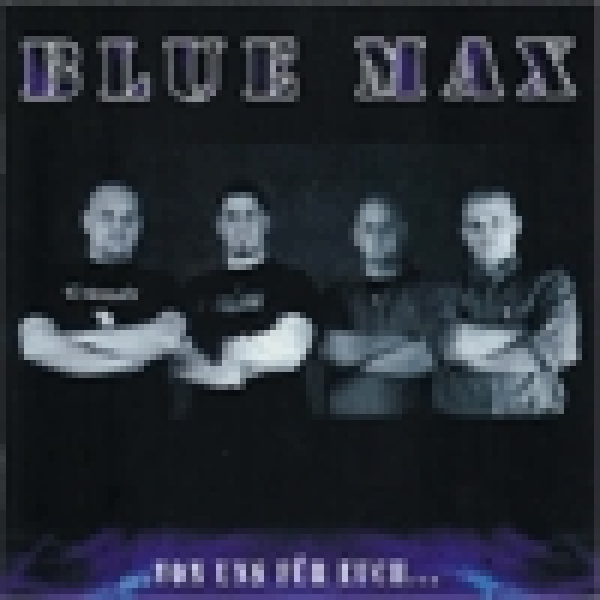 Blue Max - Von uns für Euch