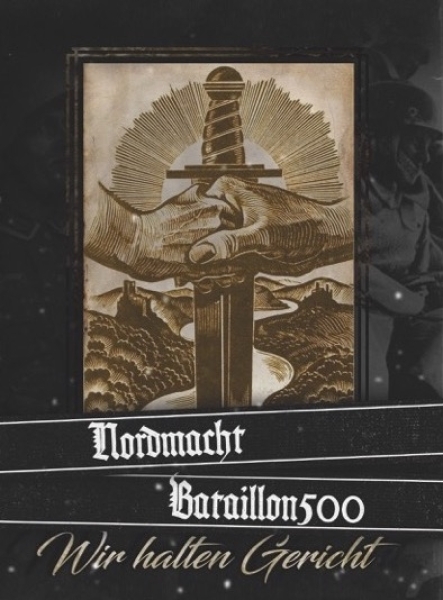 Nordmacht & Bataillon 500 -Wir halten Gericht-