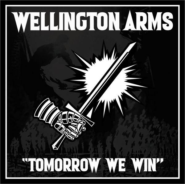 Wellingon Arms - Tomorrow we win