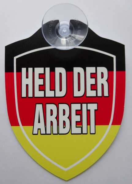 Schild mit Saugnapf - Held der Arbeit +++EINZELSTÜCK+++