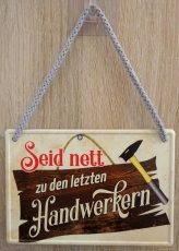 Hängeschild - seit nett zu den letzten Handwerkern