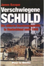 Buch - Bacque, James: Die verschwiegene Schuld - Die alliierte Besatzungspolitik in Dtschl. nach 1945