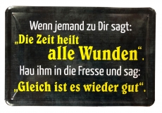 Blechschild - Die Zeit heilt alle Wunden - BS015 (223)